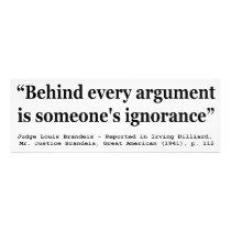 Behind Every Argument is Someone's Ignorance Photograph