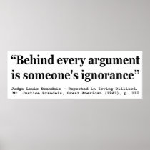 Behind Every Argument is Someone's Ignorance Posters