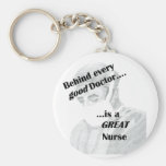 Behind every good doctor is a great nurse key chain