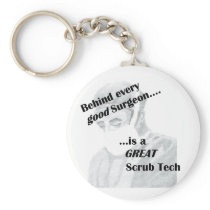 Behind every good surgeon is a great Scrub Tech Key Chains