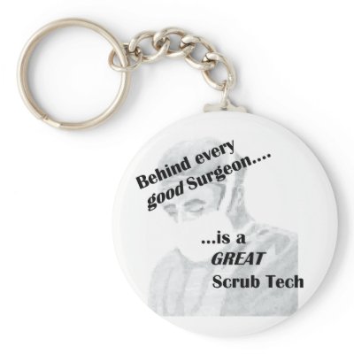 Behind every good surgeon is a great Scrub Tech Key Chains by GreyWolfCreation