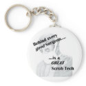 Behind every good surgeon is a great Scrub Tech keychains