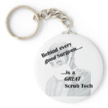 Behind every good surgeon is a great Scrub Tech keychains