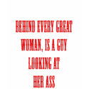 Behind Every Great Woman Tee t-shirts