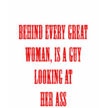 Behind Every Great Woman Tee t-shirts