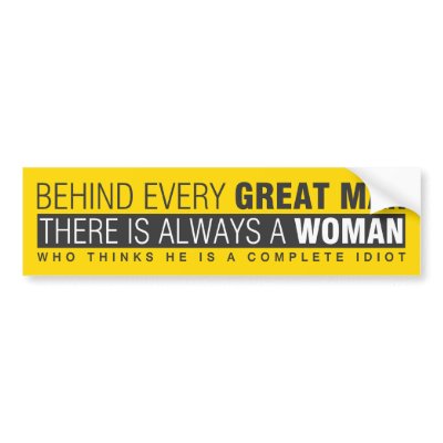 Behind Every Man bumper sticker by BluePlanet