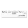 behind every musician there is a Geek          ... Bumper Sticker