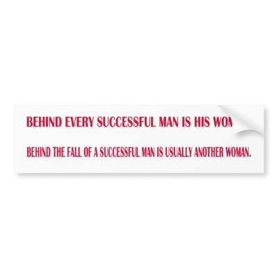 Behind every successful man is his woman. Behind t Bumper Stickers by ottster35