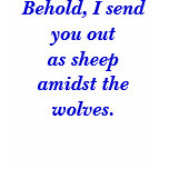 Behold, I send you outas sheep amidst the wolves. t-shirts