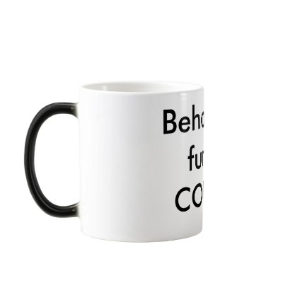 Behold the fury of COFFEE! Coffee Mug by iwouldbuythis