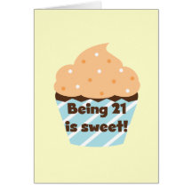 Being 21 is Sweet Birthday T-shirts and Gifts Greeting Card