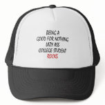 Being A Good For Nothing Lazzy Ass College Student Trucker Hats