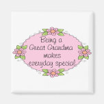 Being a Great grandma makes everyday Special Magnets