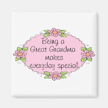 Being a Great grandma makes everyday Special Magnets