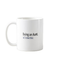 Being an Aunt...I Like This Coffee Mug