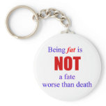 Being fat is not a fate.... key chains
