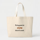 Being Good At Stupid Bag