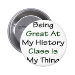 Being Great At My History Class Is My Thing Buttons