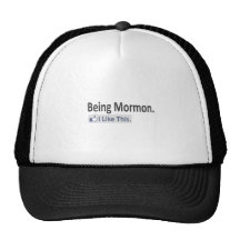 Being Mormon...I Like This Trucker Hats