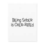 Being Sober Is Over Rated postcards