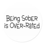 Being Sober Is Over Rated