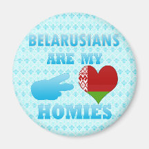 Belarusians are my Homies Fridge Magnet
