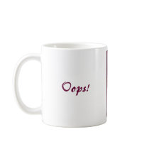 Belated - Oops! Coffee Mugs