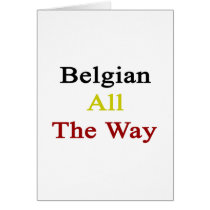 Belgian All The Way Greeting Cards