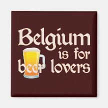 Belgium is for Beer Lovers Magnets