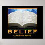 Belief. It's easier than thinking. posters