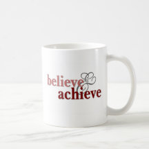 Believe and Achieve Coffee Mugs