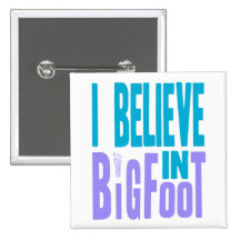 Believe in BIGfoot! Pinback Button