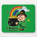 Believe In Leprechauns mousepads