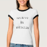 BELIEVE IN MIRACLES t-shirts