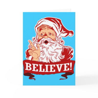 Believe In Santa Claus Cards by CyKosis