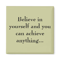Believe in yourself...