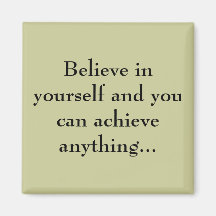 Believe in yourself... refrigerator magnet