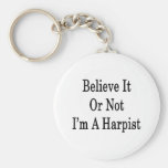 Believe It Or Not I'm A Harpist Key Chain