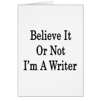 Believe It Or Not I'm A Writer