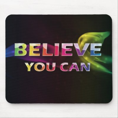Believe You Can~3 Word Quote Mousepad by semas87