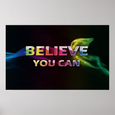 Believe You Can ~ Motivational Poster by semas87