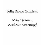 Belly Dance Student Shimmy T-Shirt