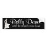 Belly Dance until the camels come home Bumper Stickers