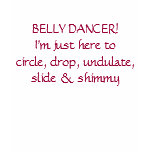 BELLY DANCER t-shirts