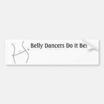 Belly Dancers Do It Better Bumper Stickers
