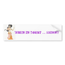 bellydancer (2), When in doubt ... SHIMMY Bumper Sticker