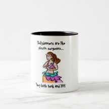 Bellydancers and Plastic Surgeons... Mug