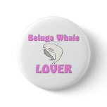 Beluga Whale Lover buttons