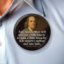Ben Franklin: Any society that will give up a...
