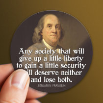 Ben Franklin: Any society that will give up a...